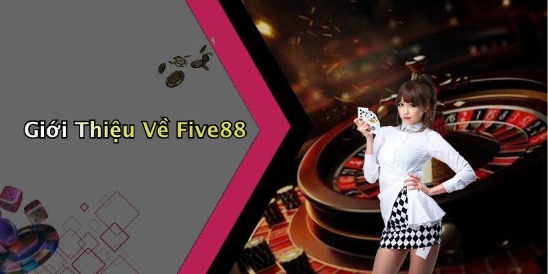 Giới Thiệu Về Five88