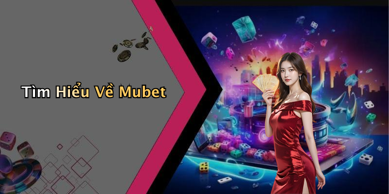 Tìm Hiểu Về Mubet