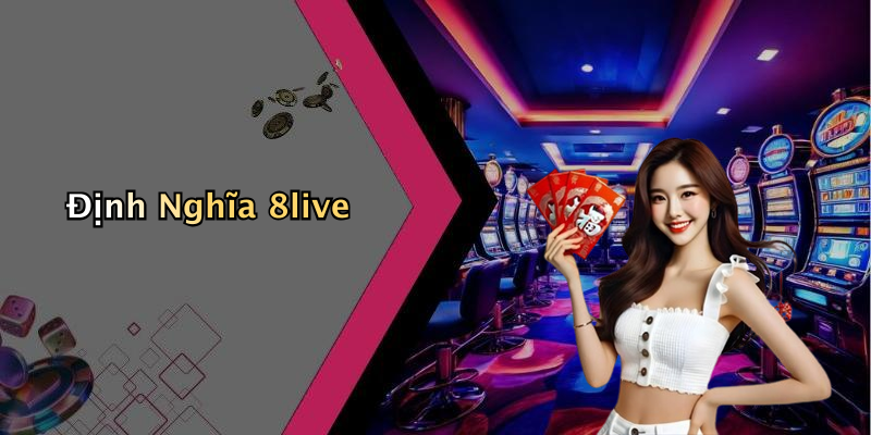 Định Nghĩa 8live