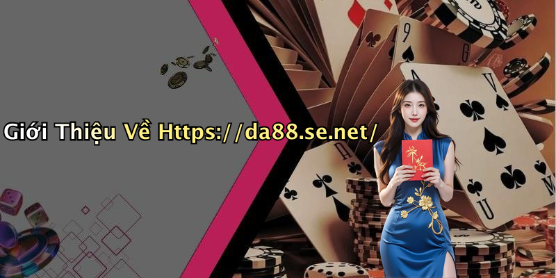 Giới Thiệu Về Https://da88.se.net/
