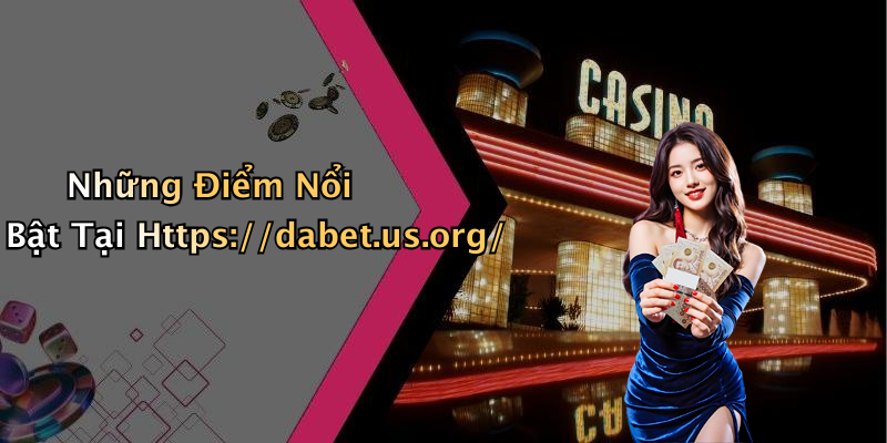 Những Điểm Nổi Bật Tại Https://dabet.us.org/