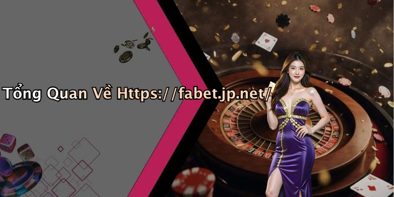 Tổng Quan Về Https://fabet.jp.net/