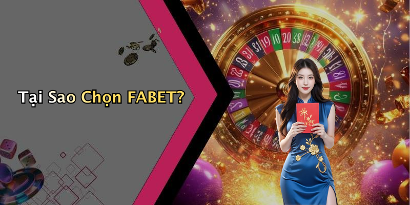 Tại Sao Chọn FABET?
