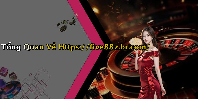 Tổng Quan Về Https://five88z.br.com/