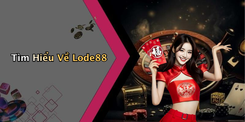 Tìm Hiểu Về Lode88