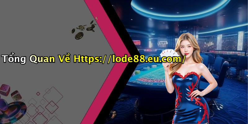Tổng Quan Về Https://lode88.eu.com/