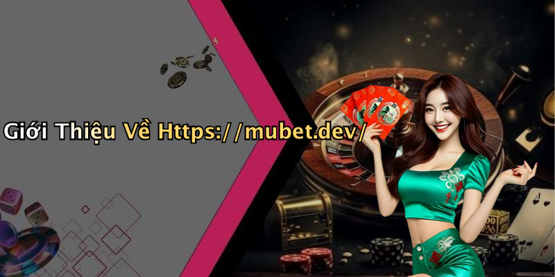 Giới Thiệu Về Https://mubet.dev/