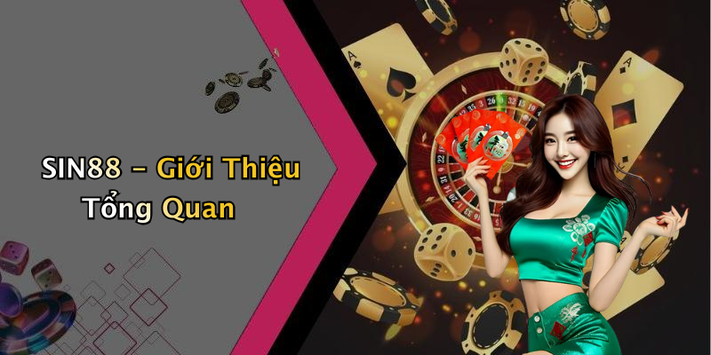 SIN88 - Giới Thiệu Tổng Quan