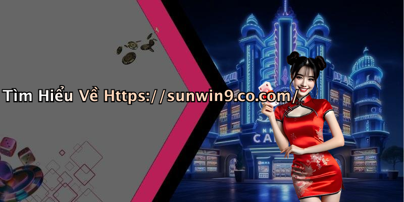 Tìm Hiểu Về Https://sunwin9.co.com/