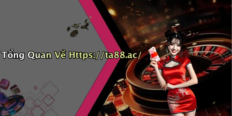 Tổng Quan Về Https://ta88.ac/