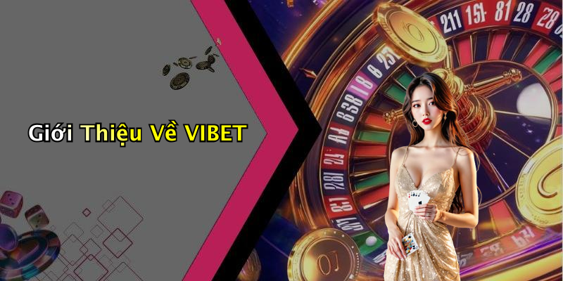 Giới Thiệu Về VIBET
